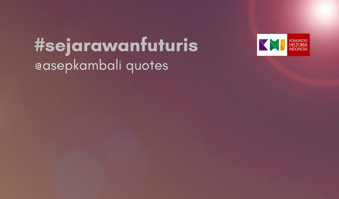 Sejarawan Asep Kambali Luncurkan Quote Legendaris tentang Pendidikan dan Kebangsaan
